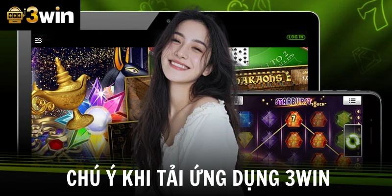 Chú ý khi tải ứng dụng 3win