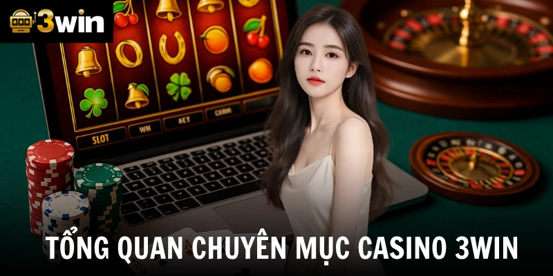 Tổng quan chuyên mục casino của trang 3win